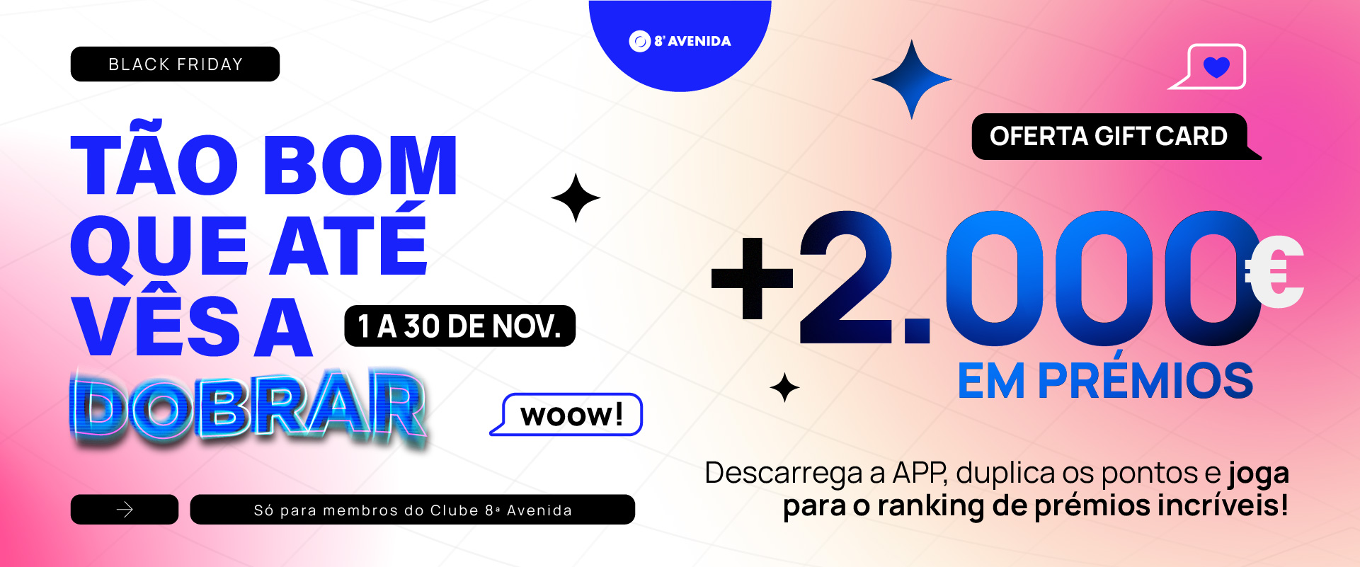 BLACK FRIDAY DO 8ª AVENIDA. TÃO BOM QUE ATÉ VÊS A DOBRAR! 🤩🤩