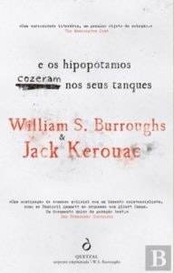 "E os Hipopótamos Cozeram nos Seus Tanques", de Jack Kerouac e William S. Burroughs, 15,50€ (desconto de 30% em cartão Leitor Bertrand)